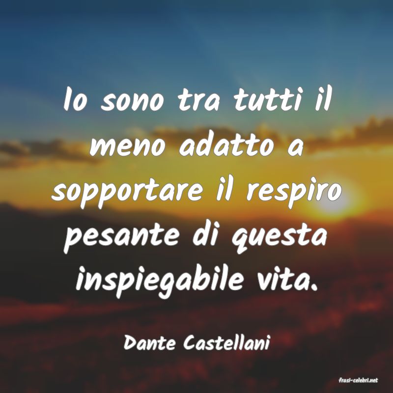 frasi di  Dante Castellani
