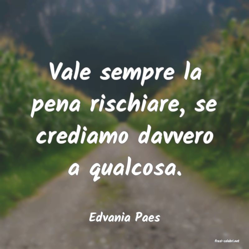 frasi di  Edvania Paes
