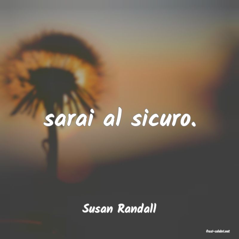 frasi di  Susan Randall
