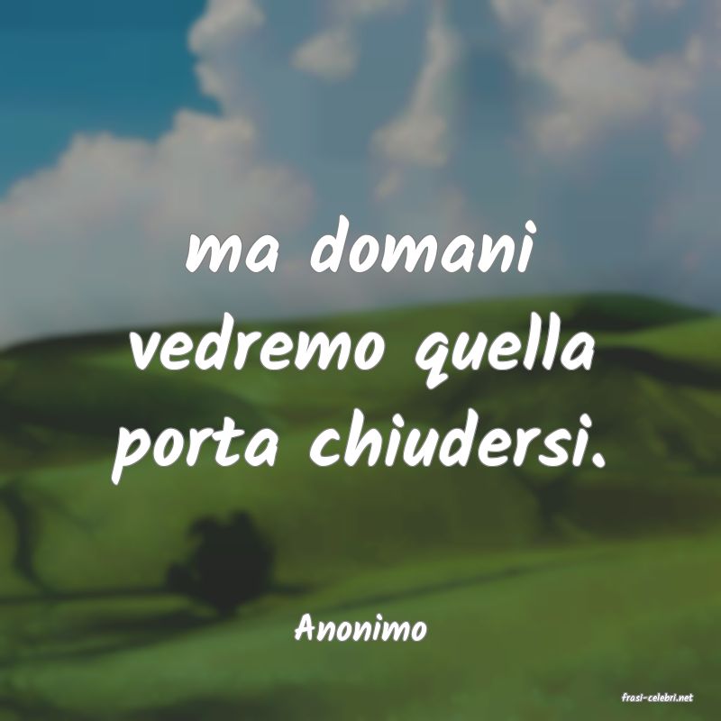 frasi di  Anonimo
