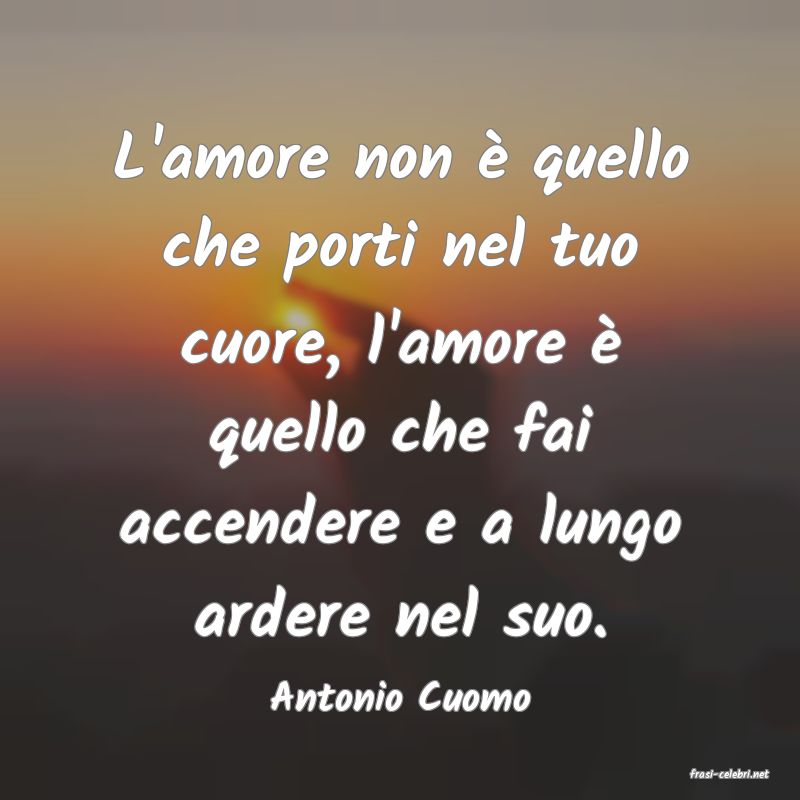 frasi di  Antonio Cuomo
