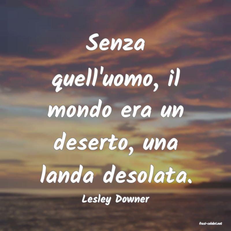 frasi di  Lesley Downer
