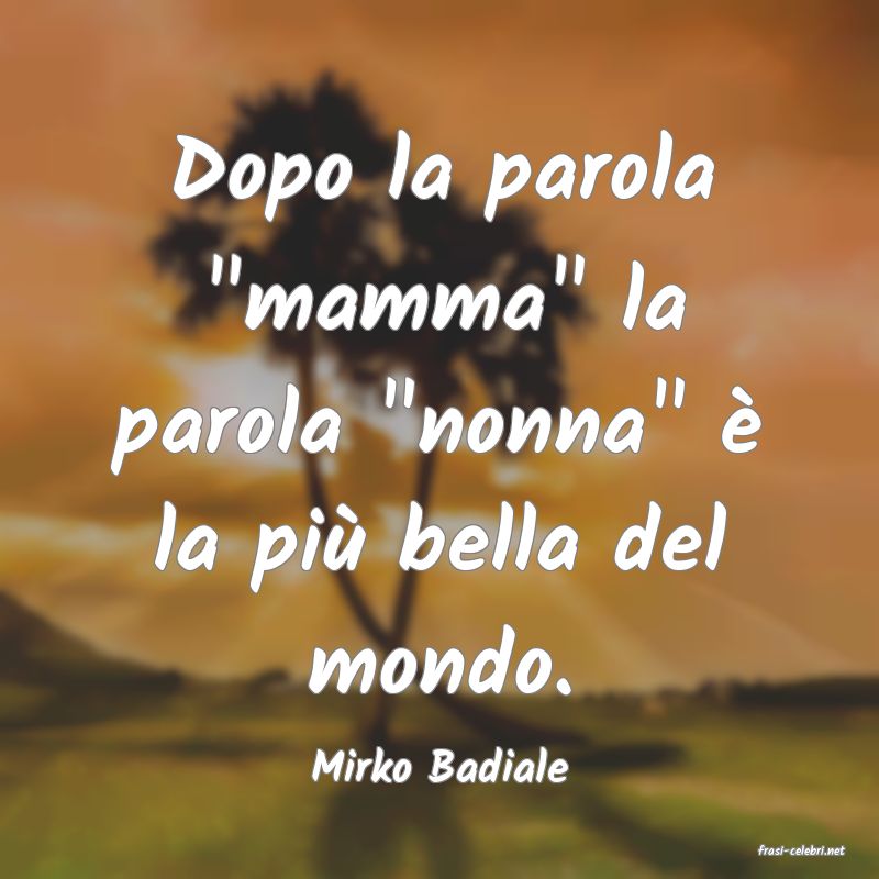 frasi di  Mirko Badiale
