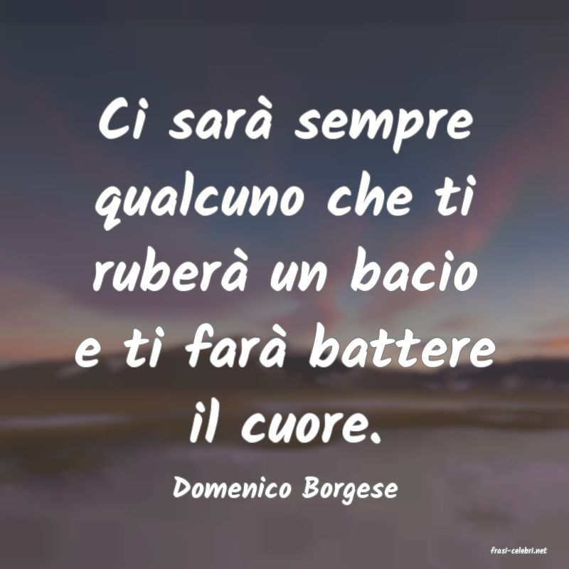 frasi di  Domenico Borgese
