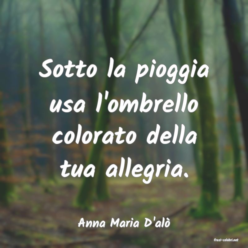 frasi di Anna Maria D'al�