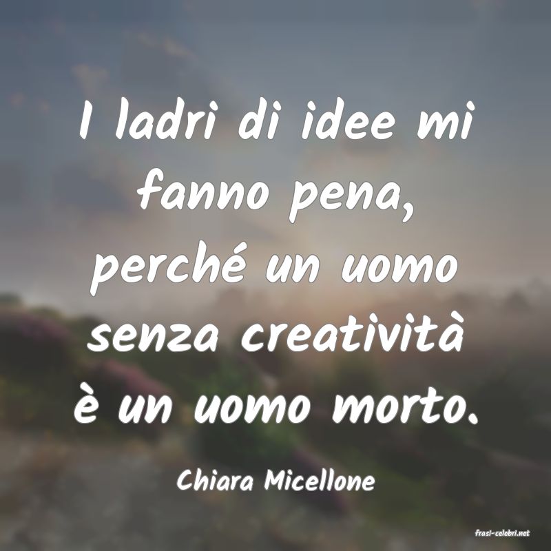 frasi di  Chiara Micellone
