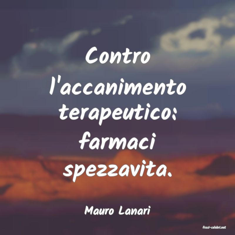 frasi di Mauro Lanari
