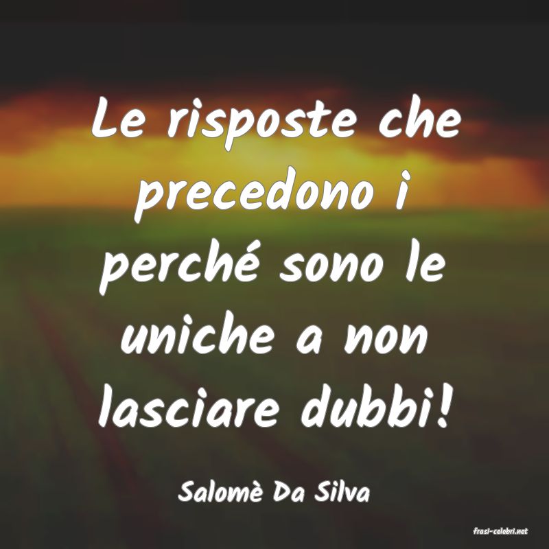 frasi di Salom Da Silva