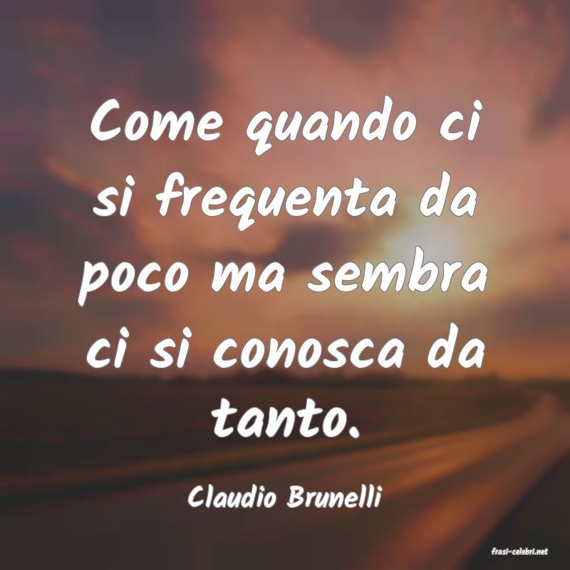 frasi di  Claudio Brunelli
