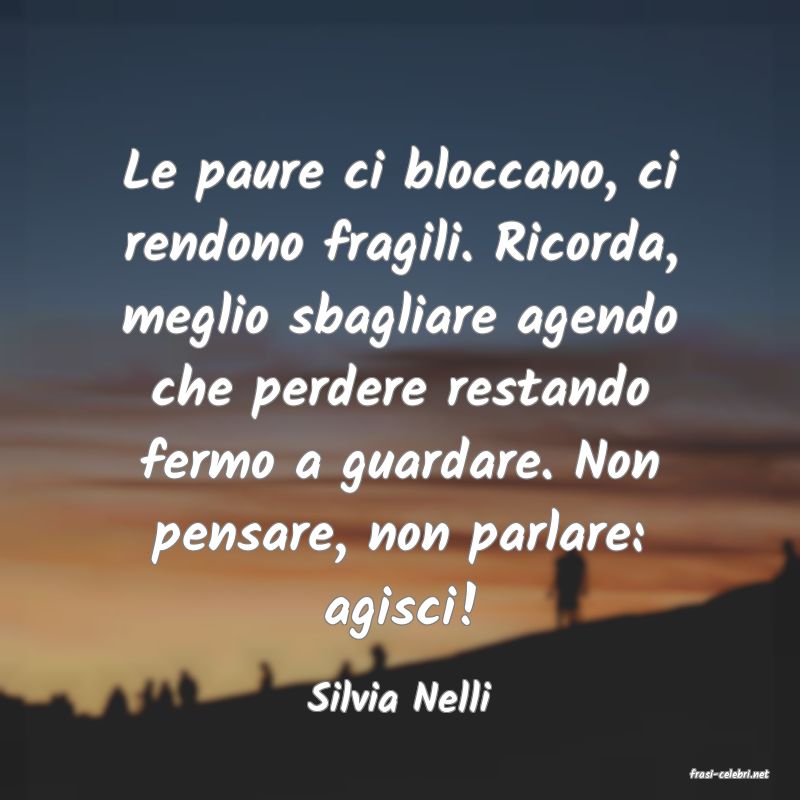 frasi di  Silvia Nelli
