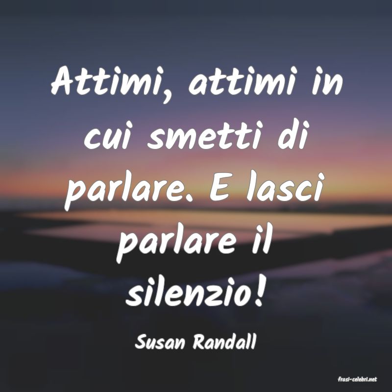 frasi di  Susan Randall
