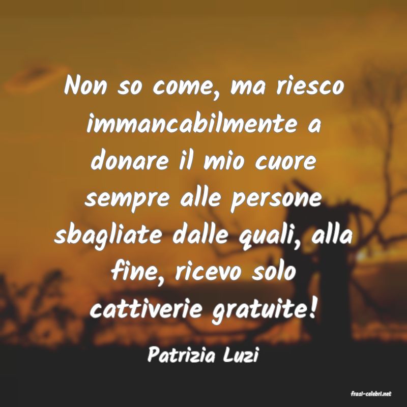 frasi di  Patrizia Luzi
