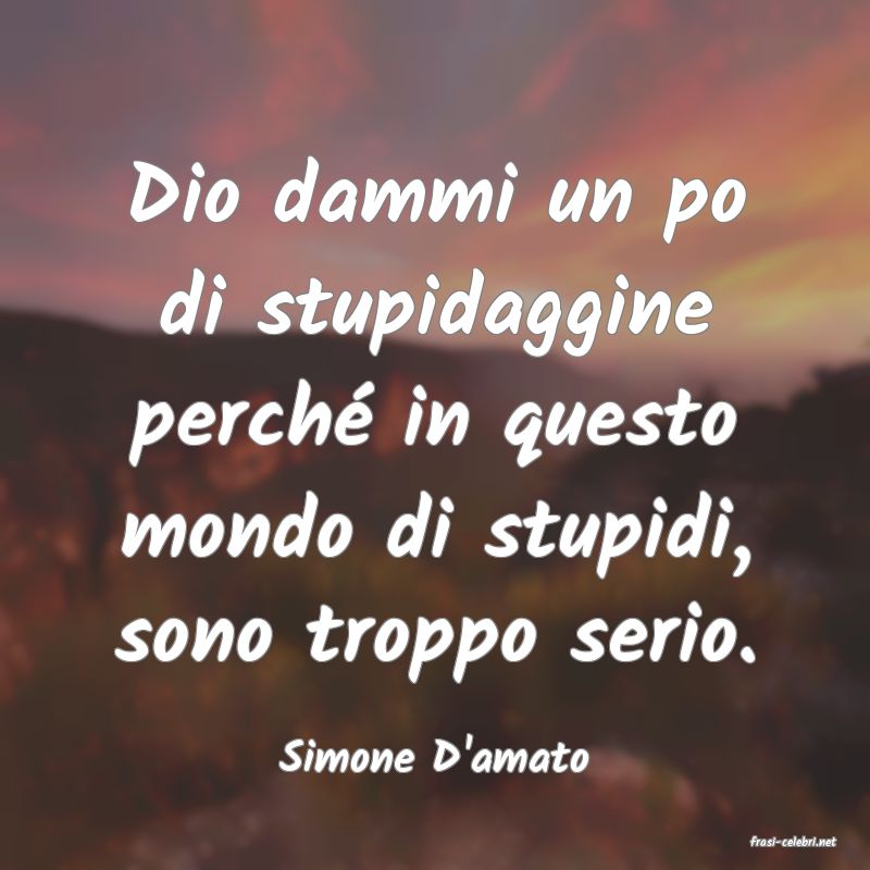 frasi di  Simone D'amato

