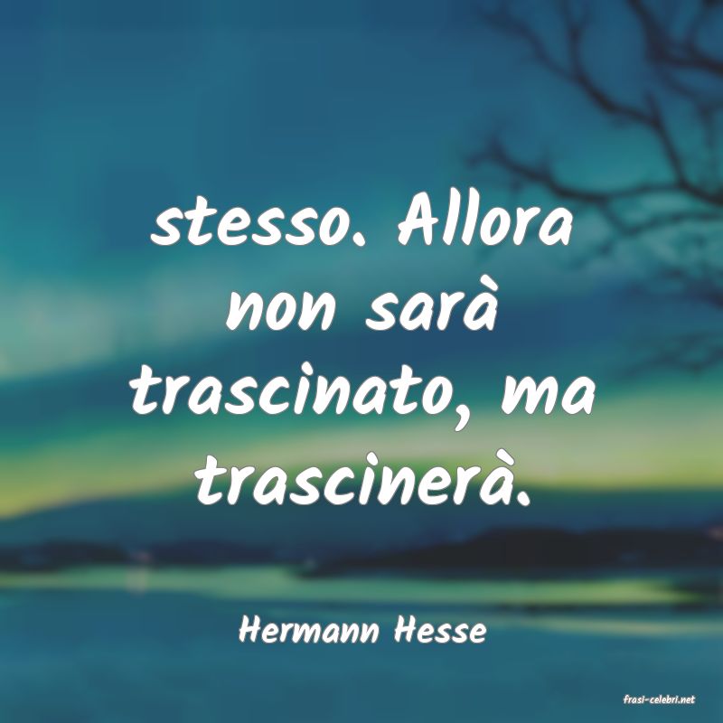 frasi di  Hermann Hesse
