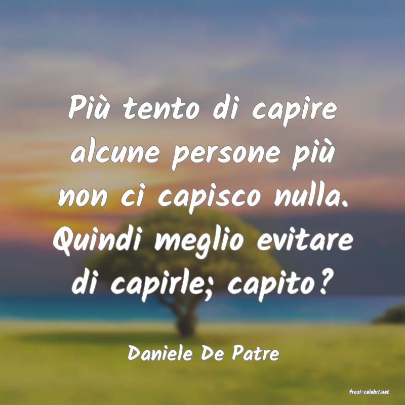 frasi di  Daniele De Patre
