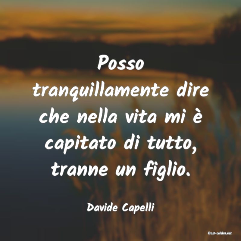 frasi di  Davide Capelli
