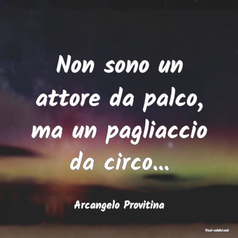 frasi di  Arcangelo Provitina
