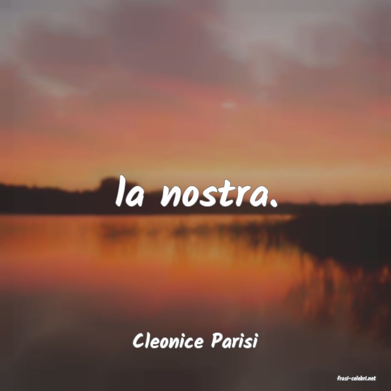 frasi di  Cleonice Parisi
