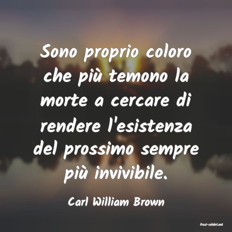 frasi di  Carl William Brown
