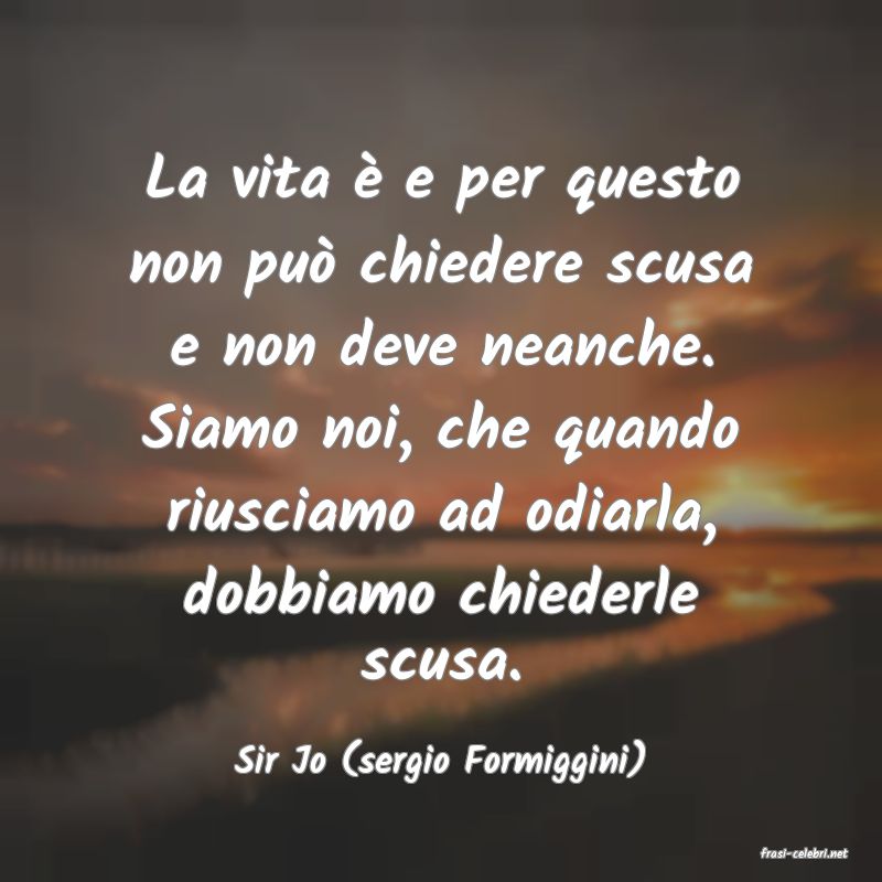 frasi di  Sir Jo (sergio Formiggini)
