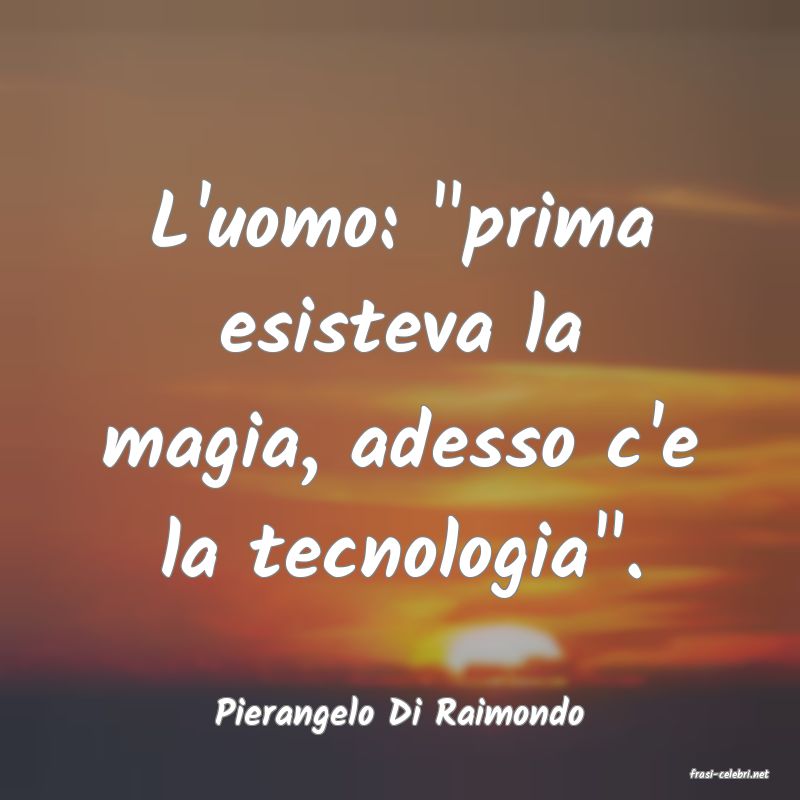 frasi di Pierangelo Di Raimondo