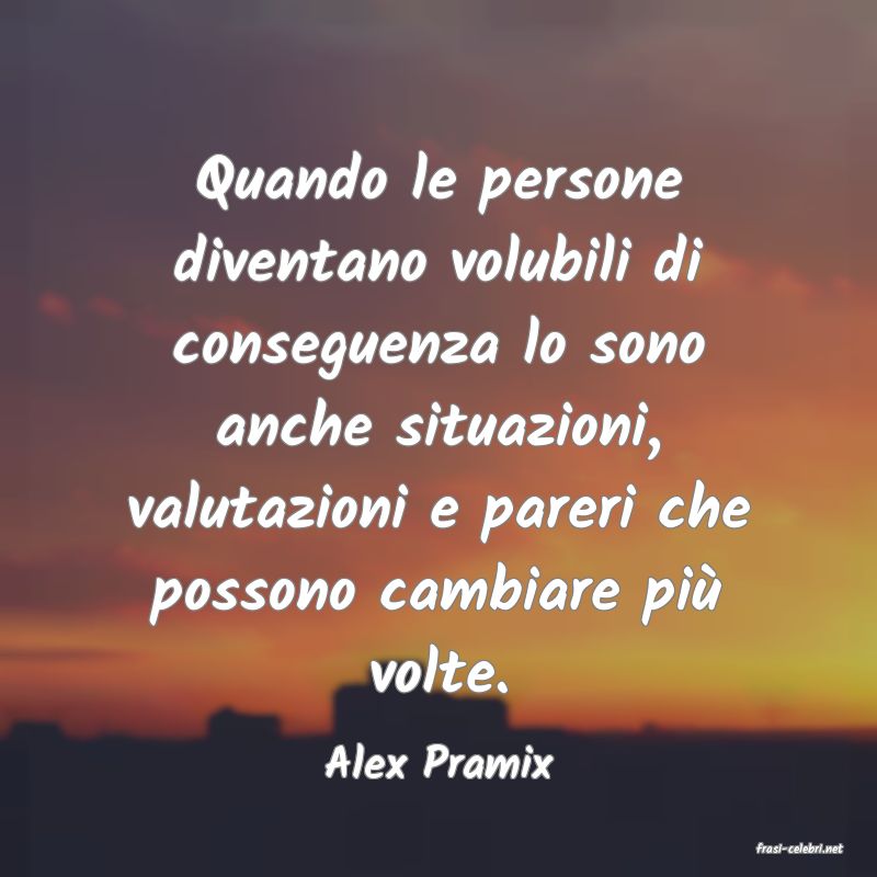 frasi di  Alex Pramix
