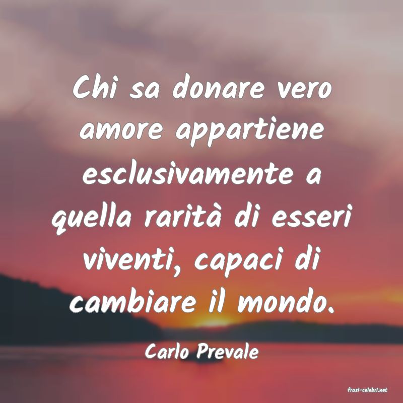 frasi di  Carlo Prevale
