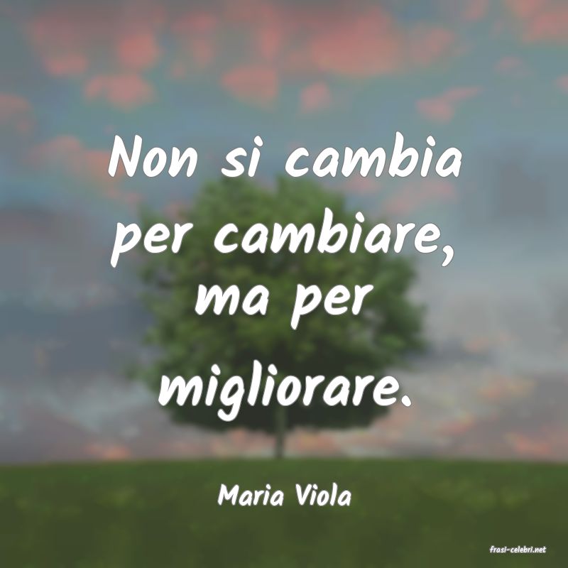 frasi di  Maria Viola
