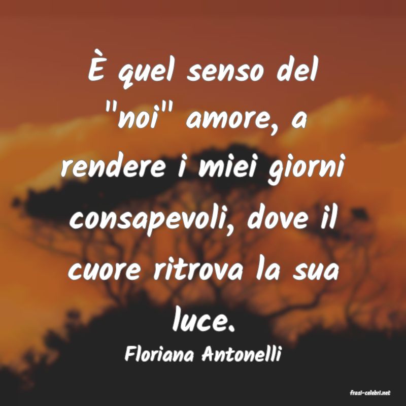 frasi di  Floriana Antonelli
