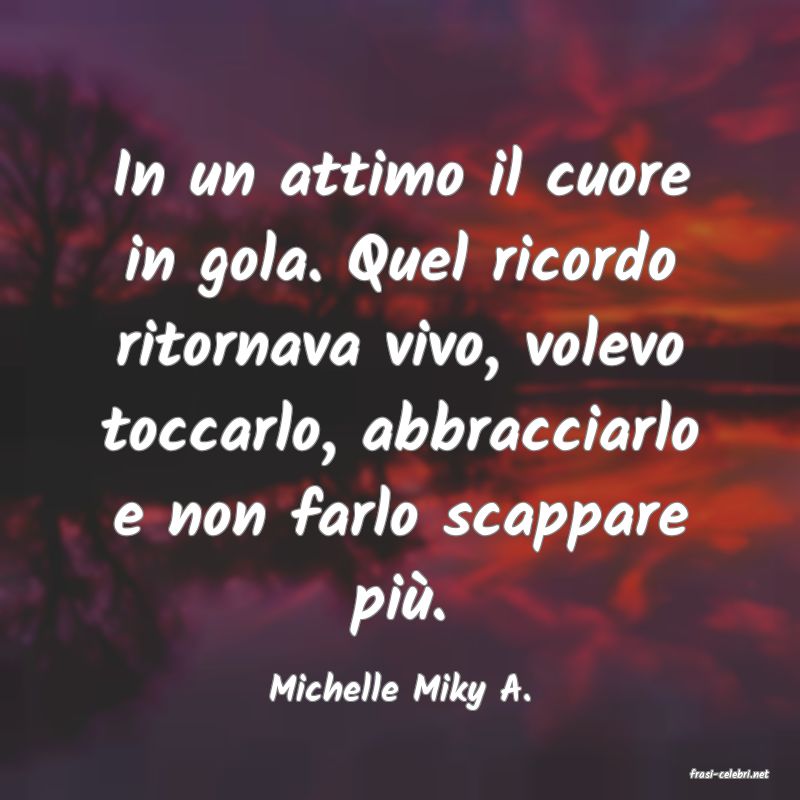 frasi di  Michelle Miky A.
