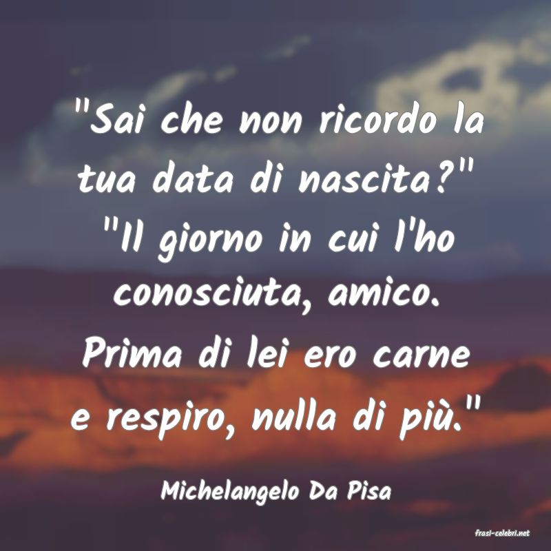 frasi di Michelangelo Da Pisa