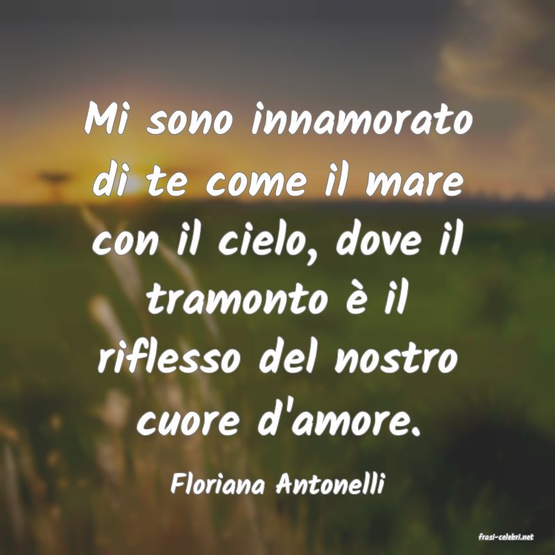 frasi di  Floriana Antonelli
