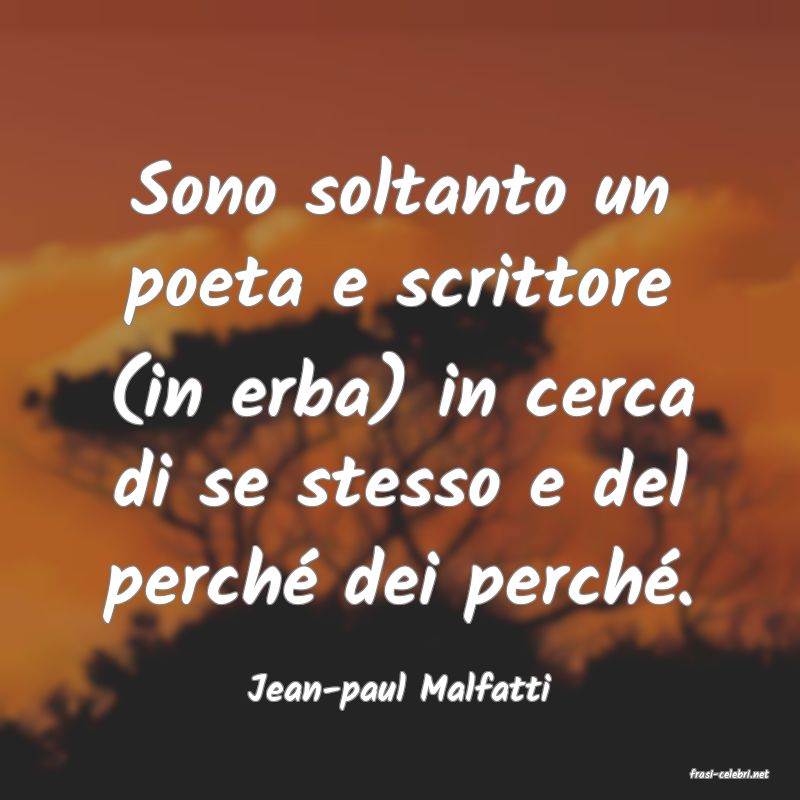 frasi di  Jean-paul Malfatti
