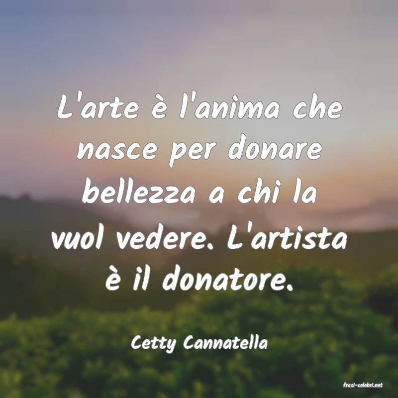 frasi di  Cetty Cannatella
