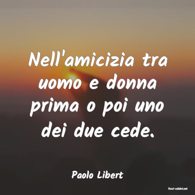 frasi di Paolo Libert