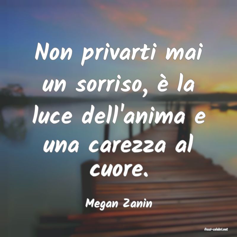frasi di  Megan Zanin
