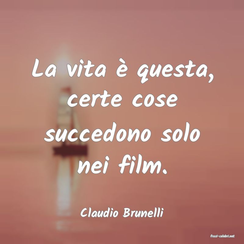 frasi di  Claudio Brunelli
