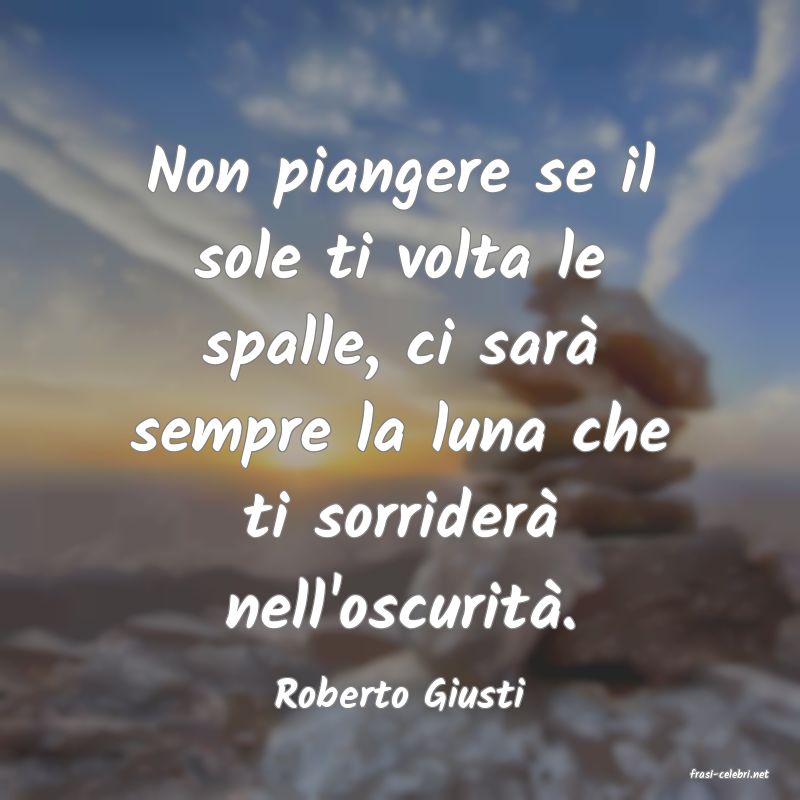 frasi di  Roberto Giusti
