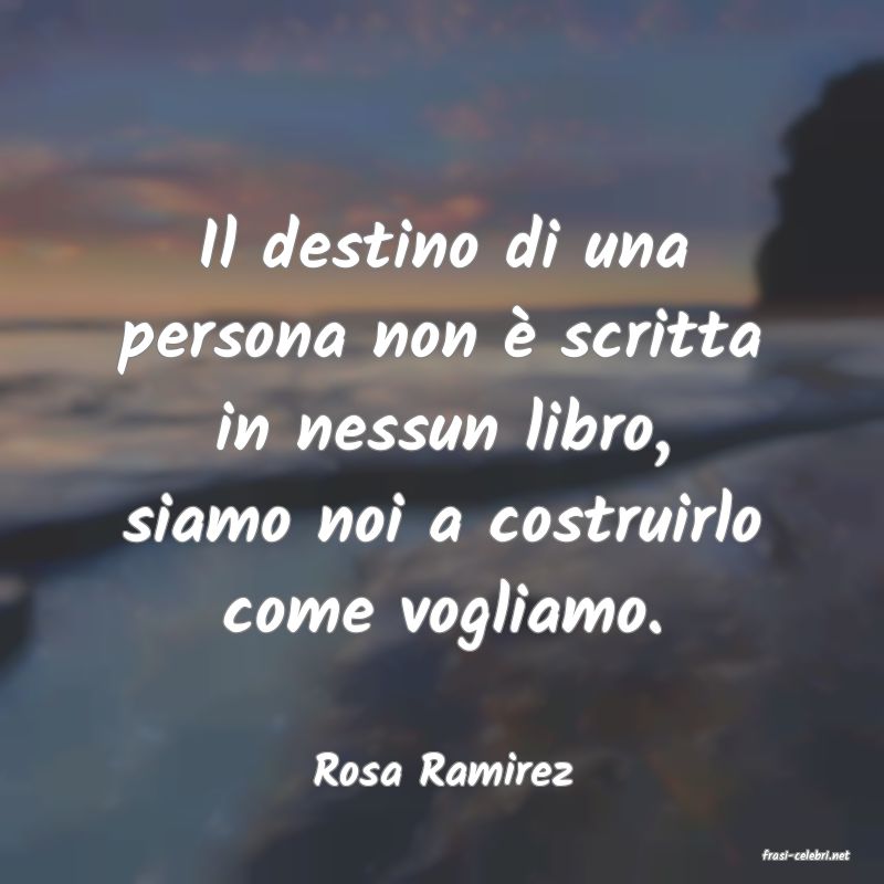 frasi di  Rosa Ramirez
