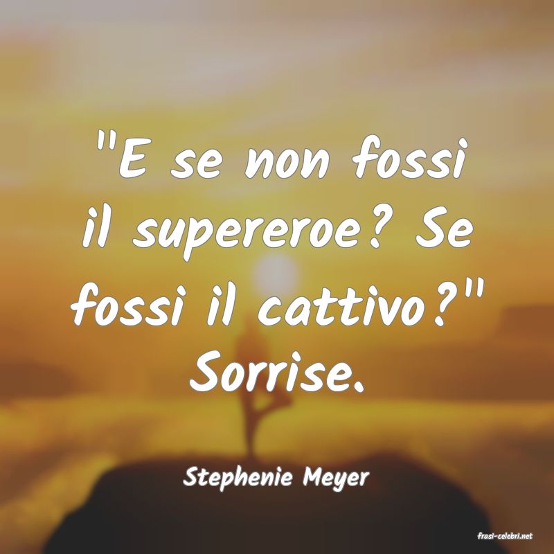 frasi di  Stephenie Meyer
