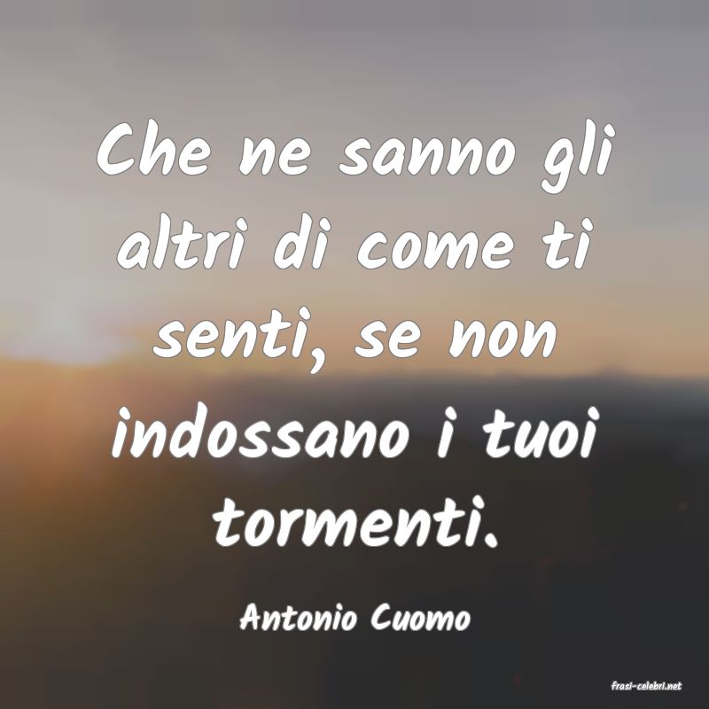 frasi di  Antonio Cuomo
