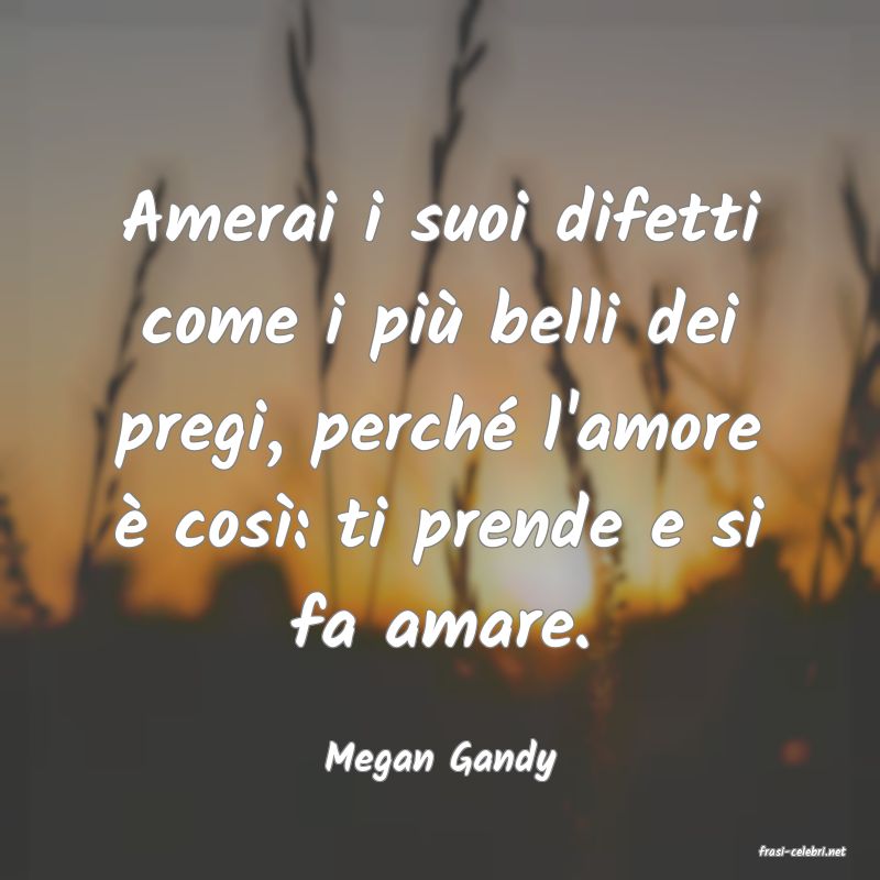 frasi di  Megan Gandy
