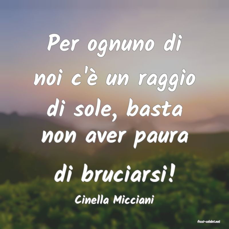 frasi di  Cinella Micciani
