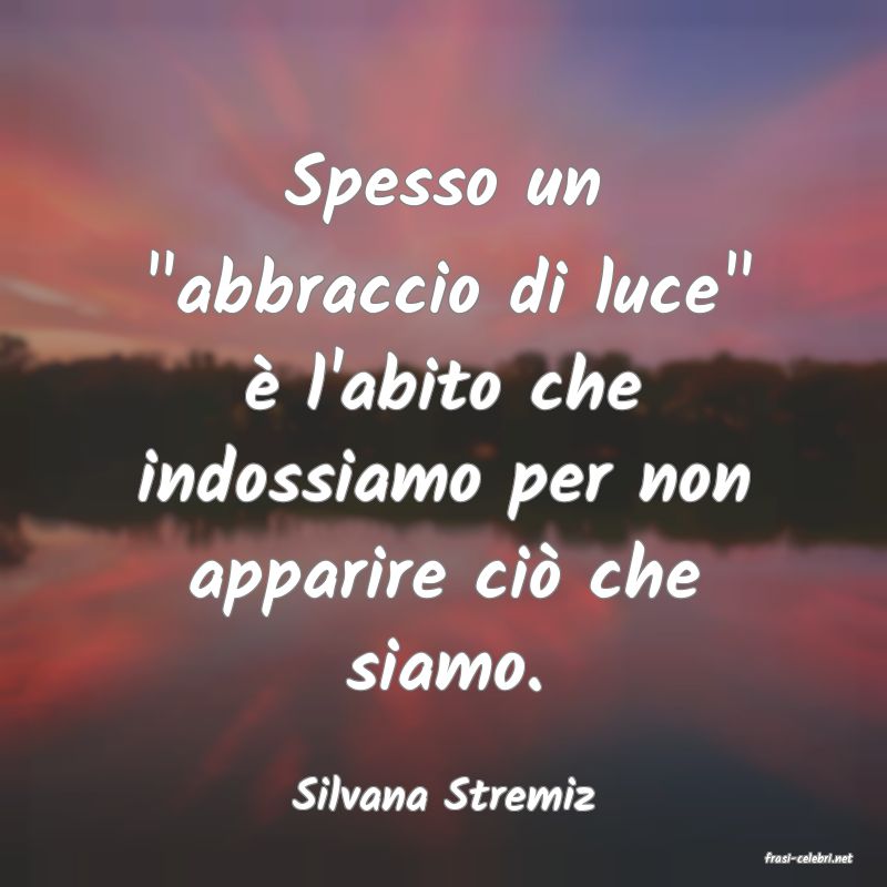 frasi di Silvana Stremiz