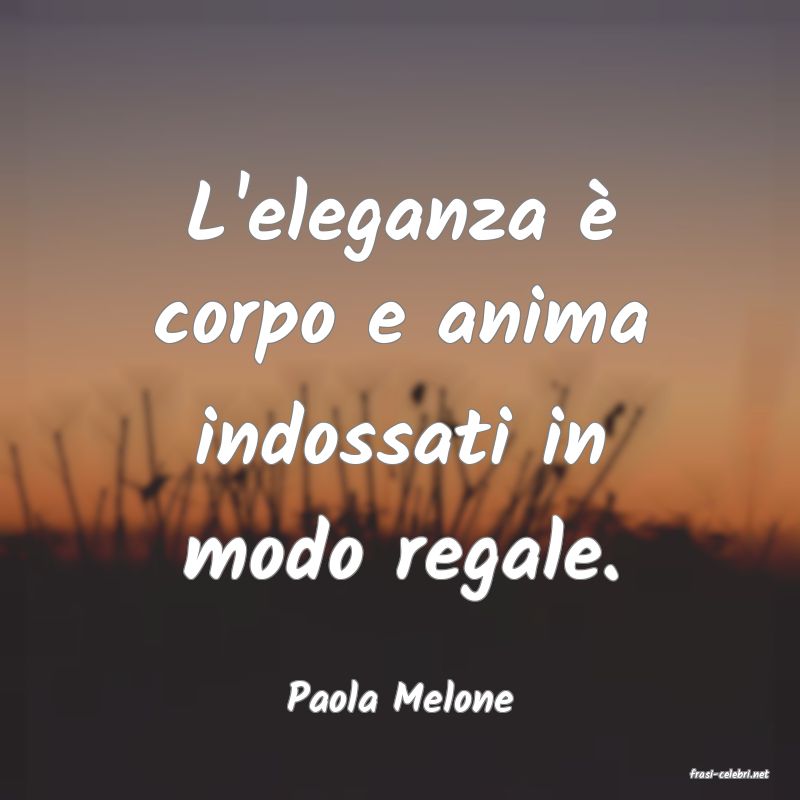 frasi di  Paola Melone
