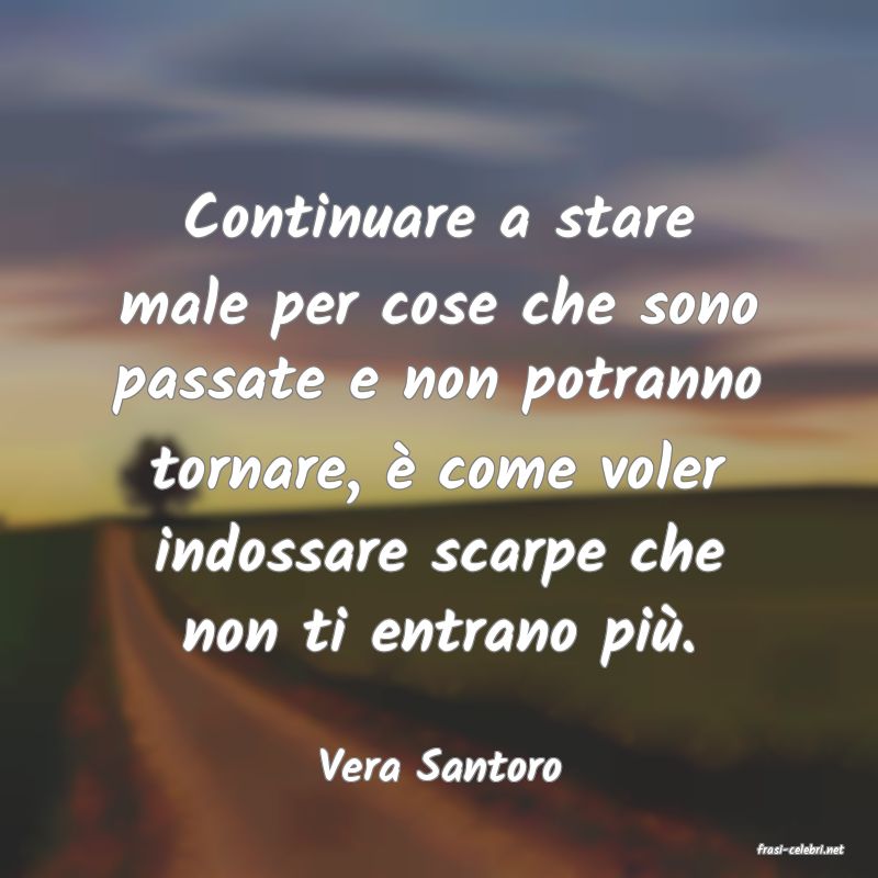 frasi di  Vera Santoro
