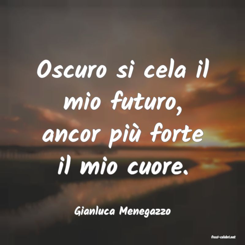 frasi di  Gianluca Menegazzo
