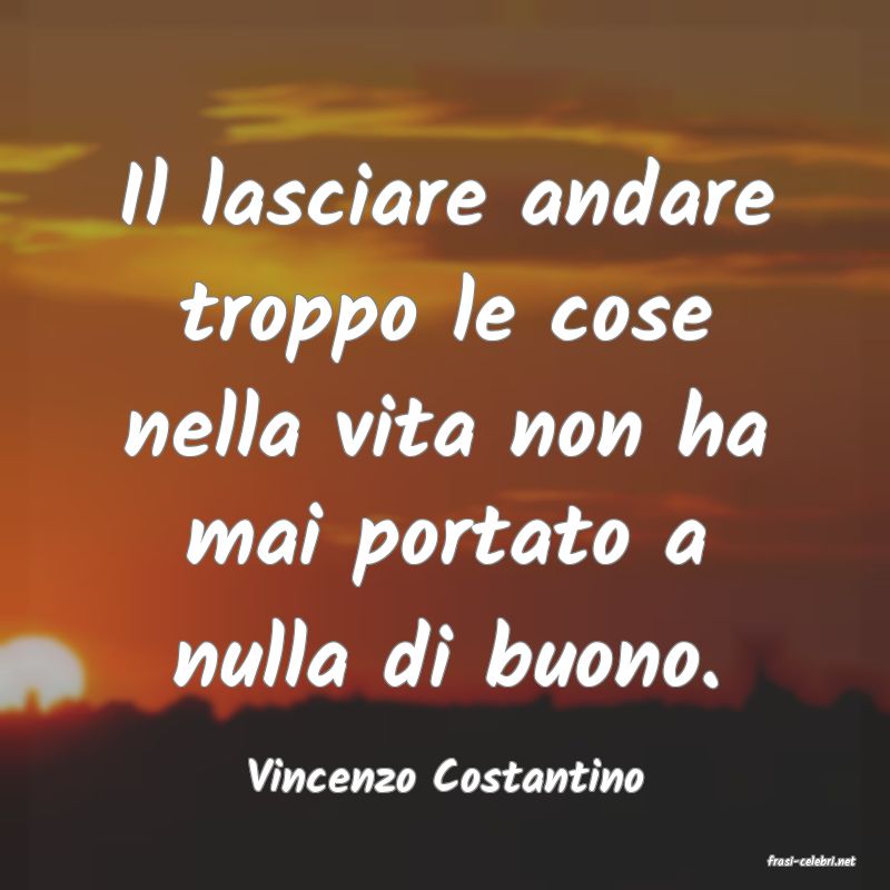 frasi di  Vincenzo Costantino
