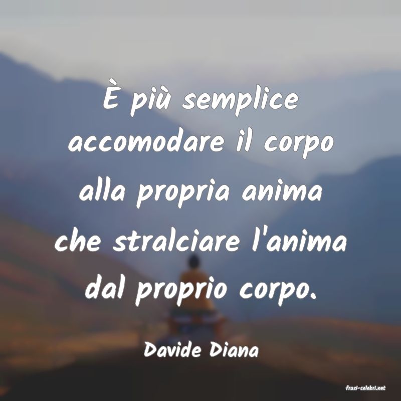 frasi di  Davide Diana
