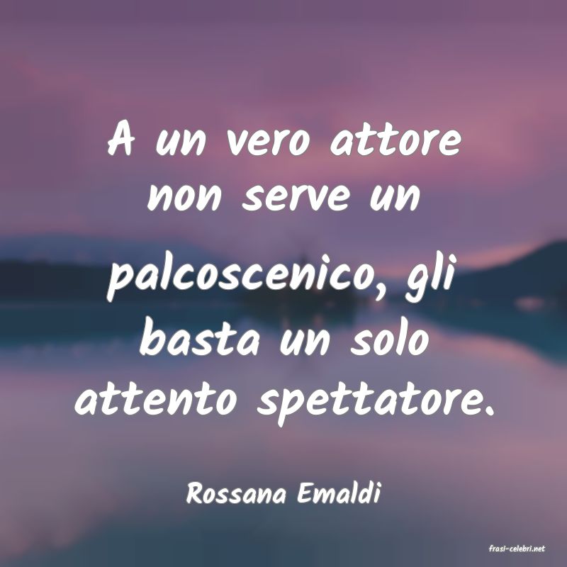 frasi di  Rossana Emaldi
